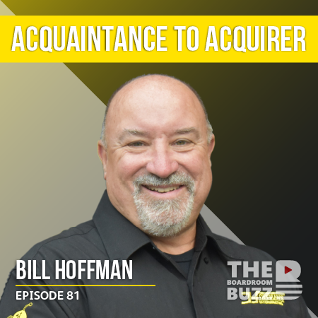 Ep 81 – From Acquaintance to Acquirer: Buy-Side with Bill Hoffman