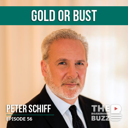 Ep 56 – Peter Schiff: Bet Your Assets He Likes Gold