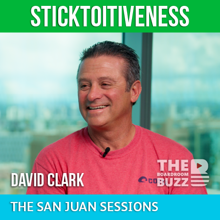 Ep 88 – Sticktoitiveness (noun) : don’t quit with David Clark