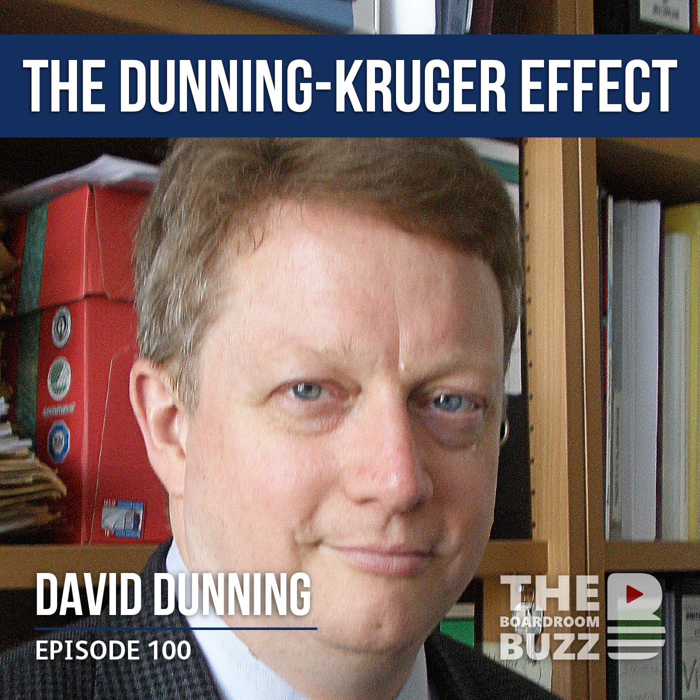 Ep 100 – Know Thyself: The Dunning-Kruger Effect with David Dunning PhD