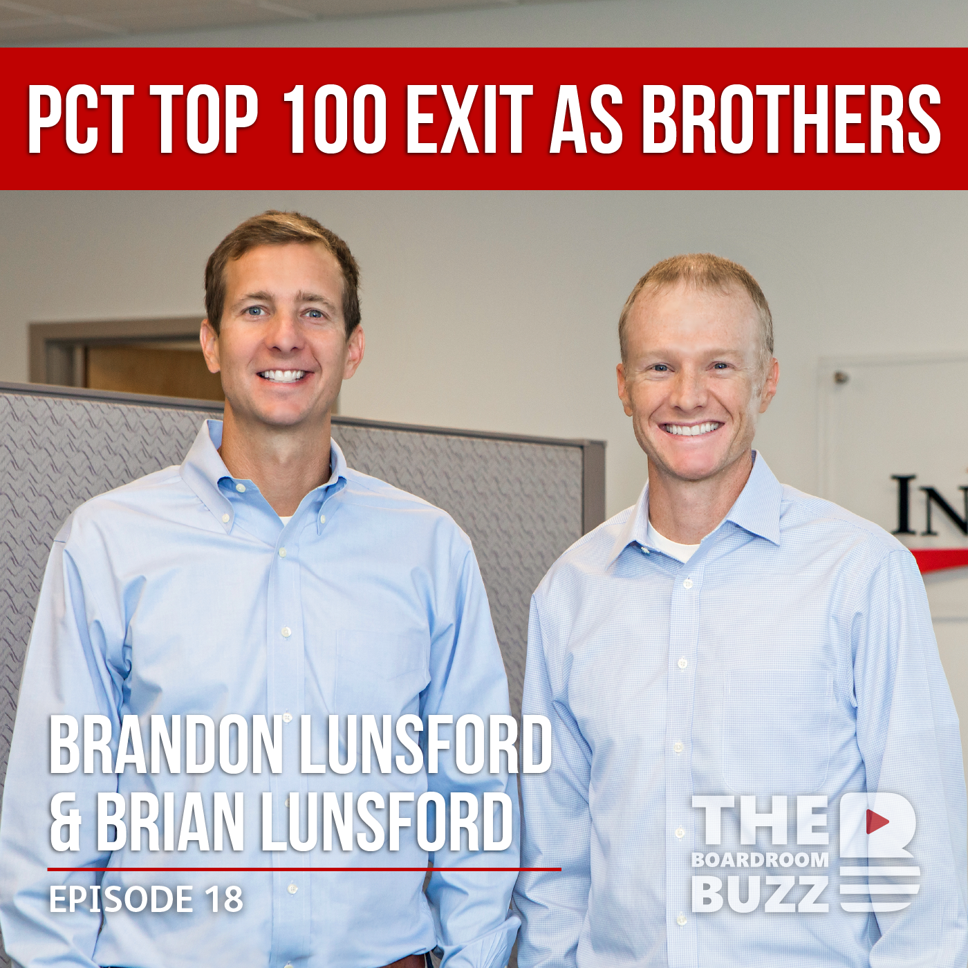 Ep 18 – From $250K to a PCT Top 100 Exit with Brandon & Brian Lunsford