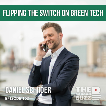 Ep 103 – Daniel Schröer: Flipping the Switch on Green Tech