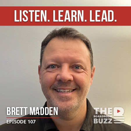 Ep 107 – Brett Madden: Listen. Learn. Lead.