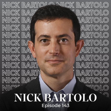 Ep 143 – Nick Bartolo: Not Your Typical Wealth Advisor