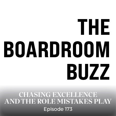 Ep 173 – Chasing Excellence and The Role Mistakes Play