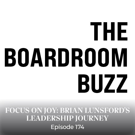 Ep 174 – Focus on Joy: Brian Lunsford’s Leadership Journey