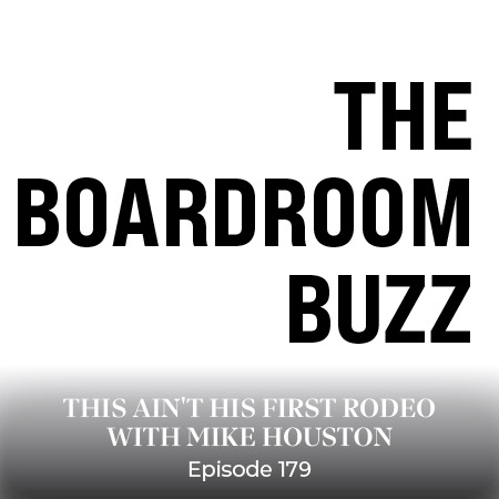 Episode 179 — This Ain’t His First Rodeo with Mike Houston