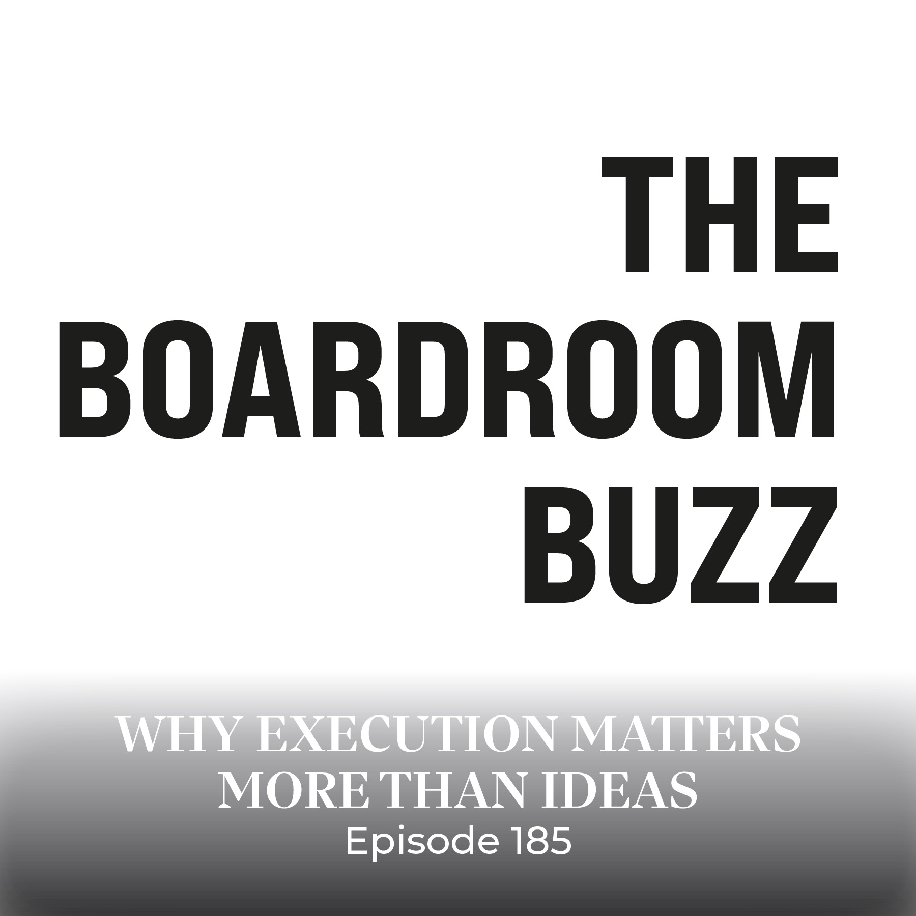 Ep 185 – Why Execution Matters More Than Ideas