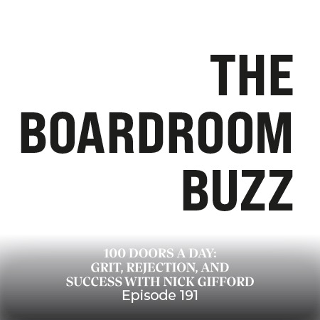 Ep 191 – 100 Doors a Day: Grit, Rejection, and Success with Nick Gifford