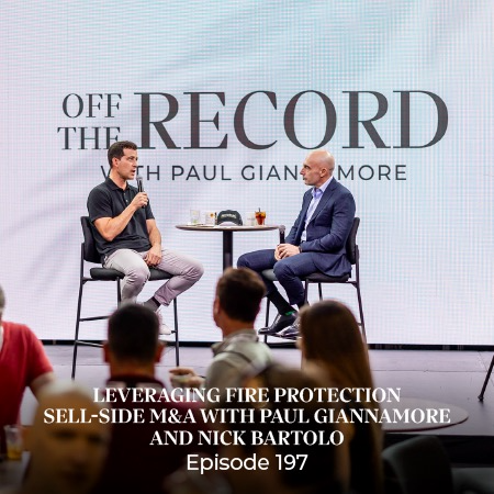 Ep 197 – Leveraging Fire Protection Sell-Side M&A with Paul Giannamore and Nick Bartolo