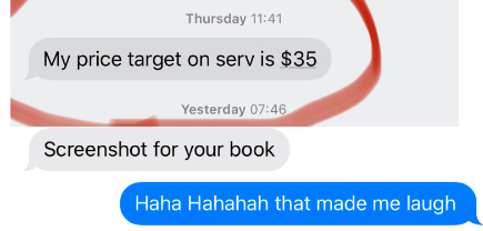 A screenshot of text messages with one circled message stating "My price target on serv is $35," followed by "Screenshot for your book." A blue reply reads, "Haha Hahahah that made me laugh.