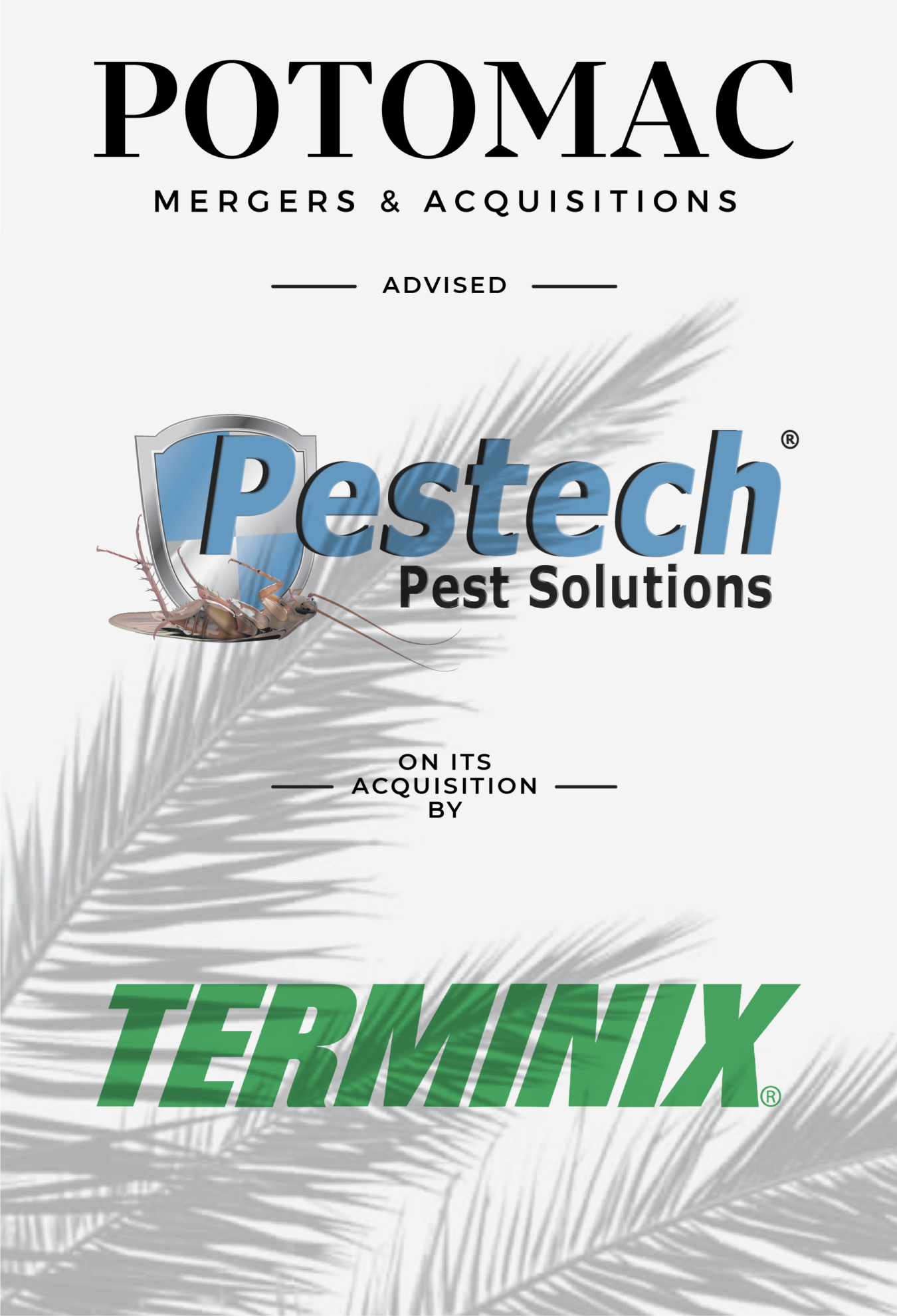 A graphic showing Potomac Mergers &amp; Acquisitions advised Pestech Pest Solutions on its acquisition by Terminix. Logos of Pestech and Terminix are featured, with a palm leaf shadow in the foreground.