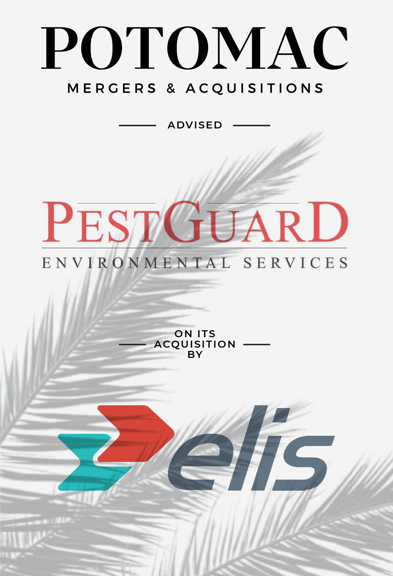 Announcement graphic: Potomac Mergers &amp; Acquisitions advised PestGuard Environmental Services on its acquisition by Elis. A gray palm leaf is in the background, and company logos are displayed.
