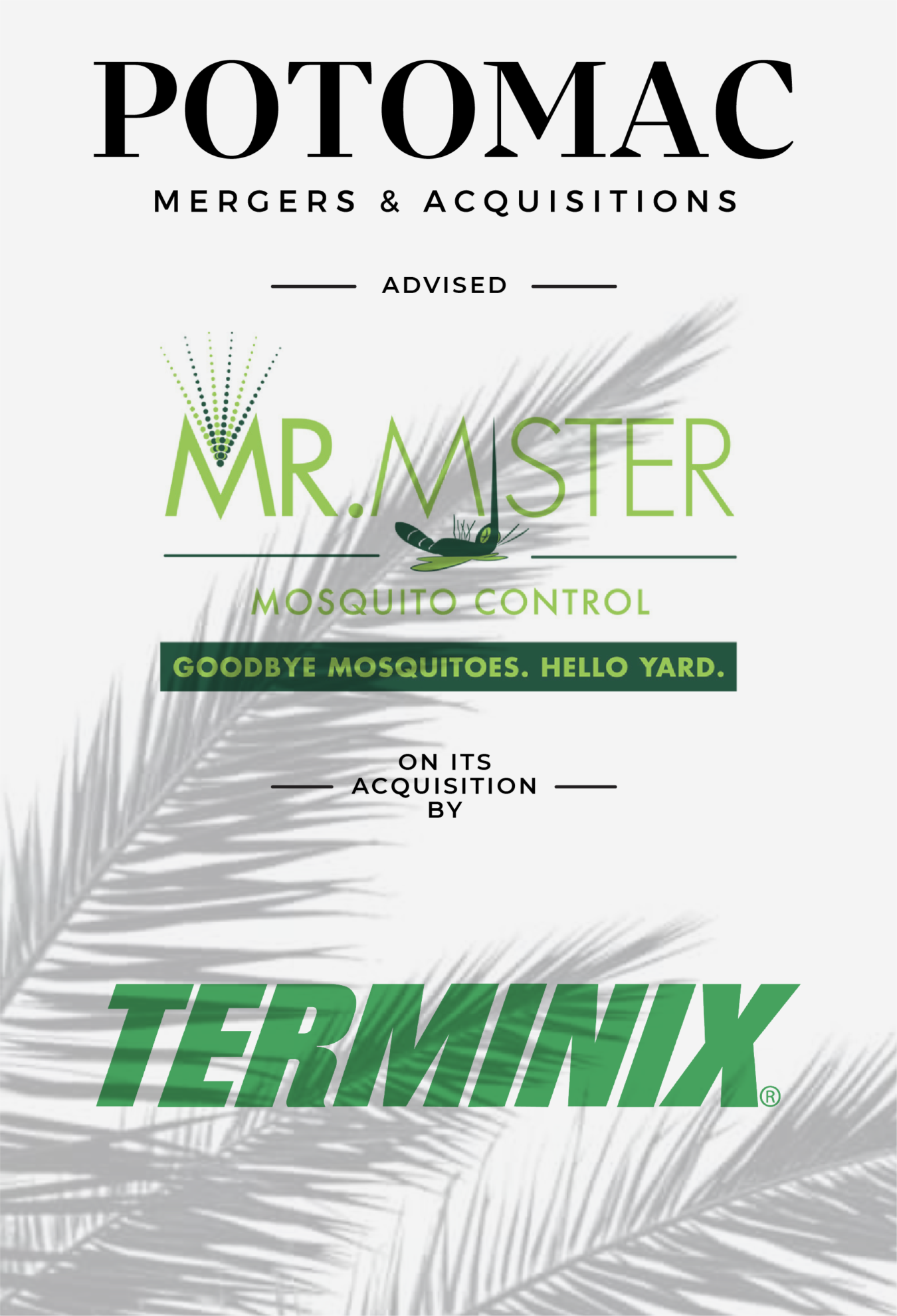 Potomac Mergers &amp; Acquisitions advised Mr. Mister Mosquito Control, which was acquired by Terminix. The image features company logos and the slogan "Goodbye mosquitoes. Hello yard.