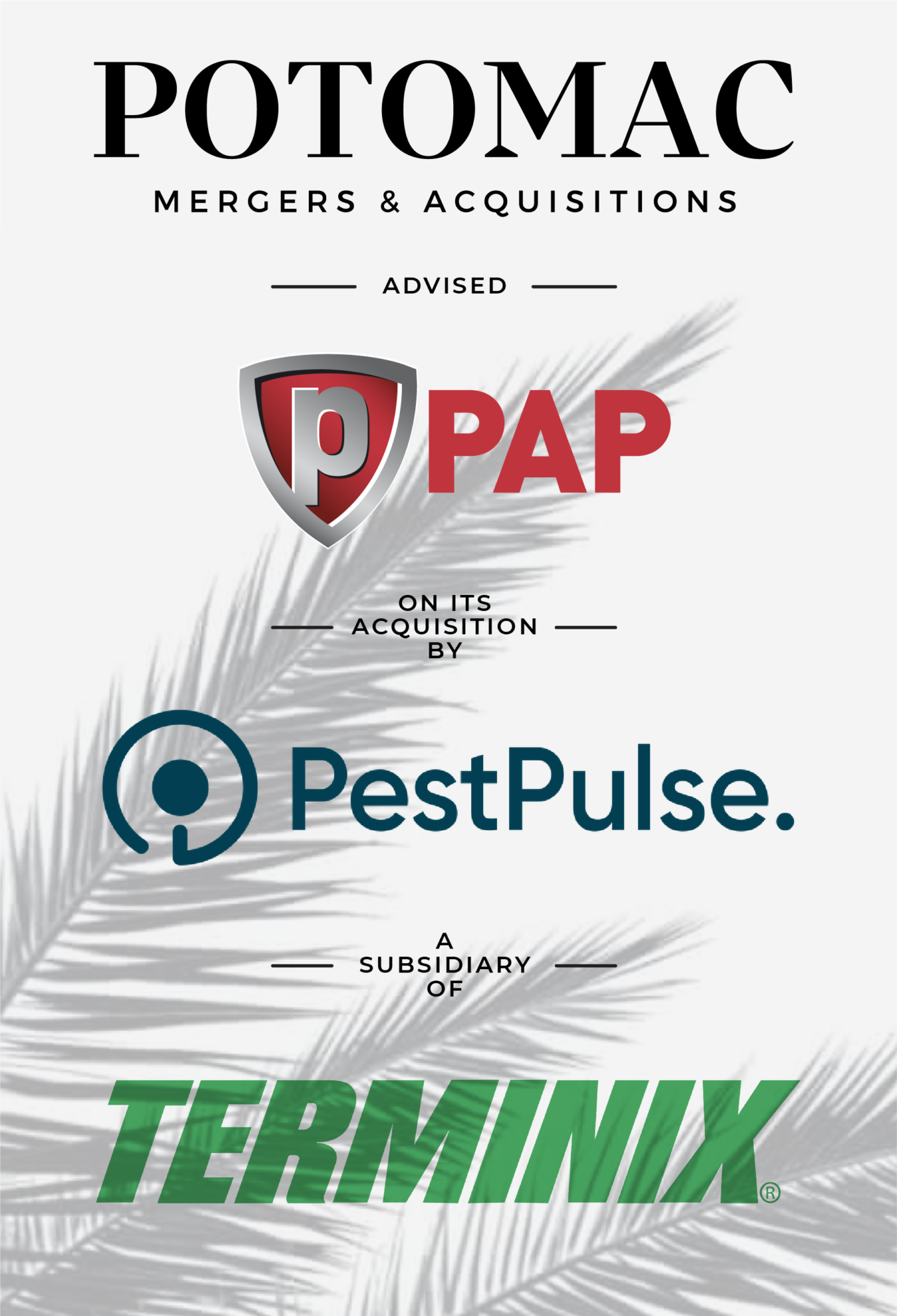 Announcement graphic: Potomac Mergers &amp; Acquisitions advised PAP on its acquisition by PestPulse, a subsidiary of Terminix. Logos for PAP, PestPulse, and Terminix are shown, with a palm leaf in the background.