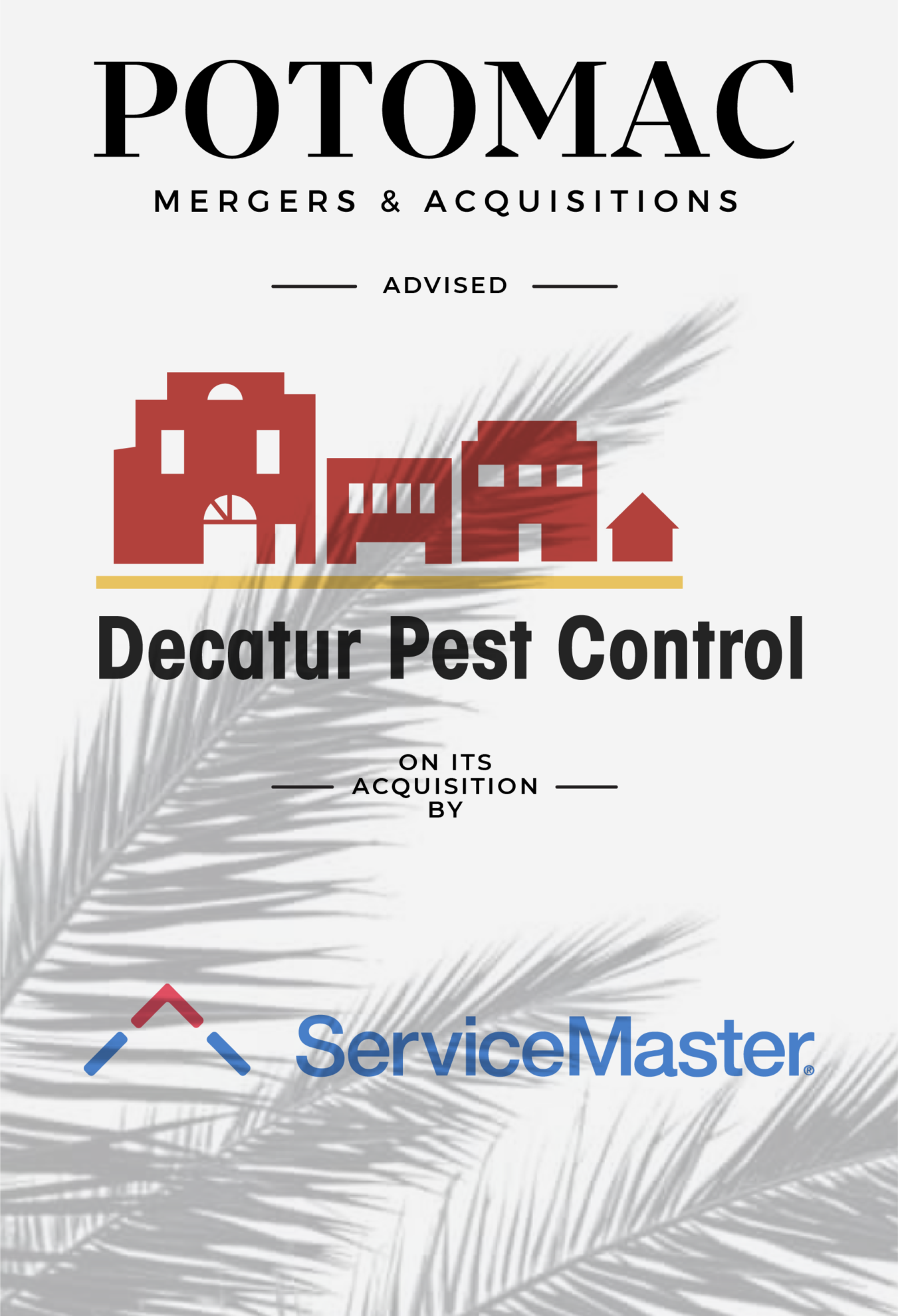 Announcement graphic: Potomac Mergers &amp; Acquisitions advised Decatur Pest Control on its acquisition by ServiceMaster. Features red building icons and a gray palm leaf silhouette in the background.