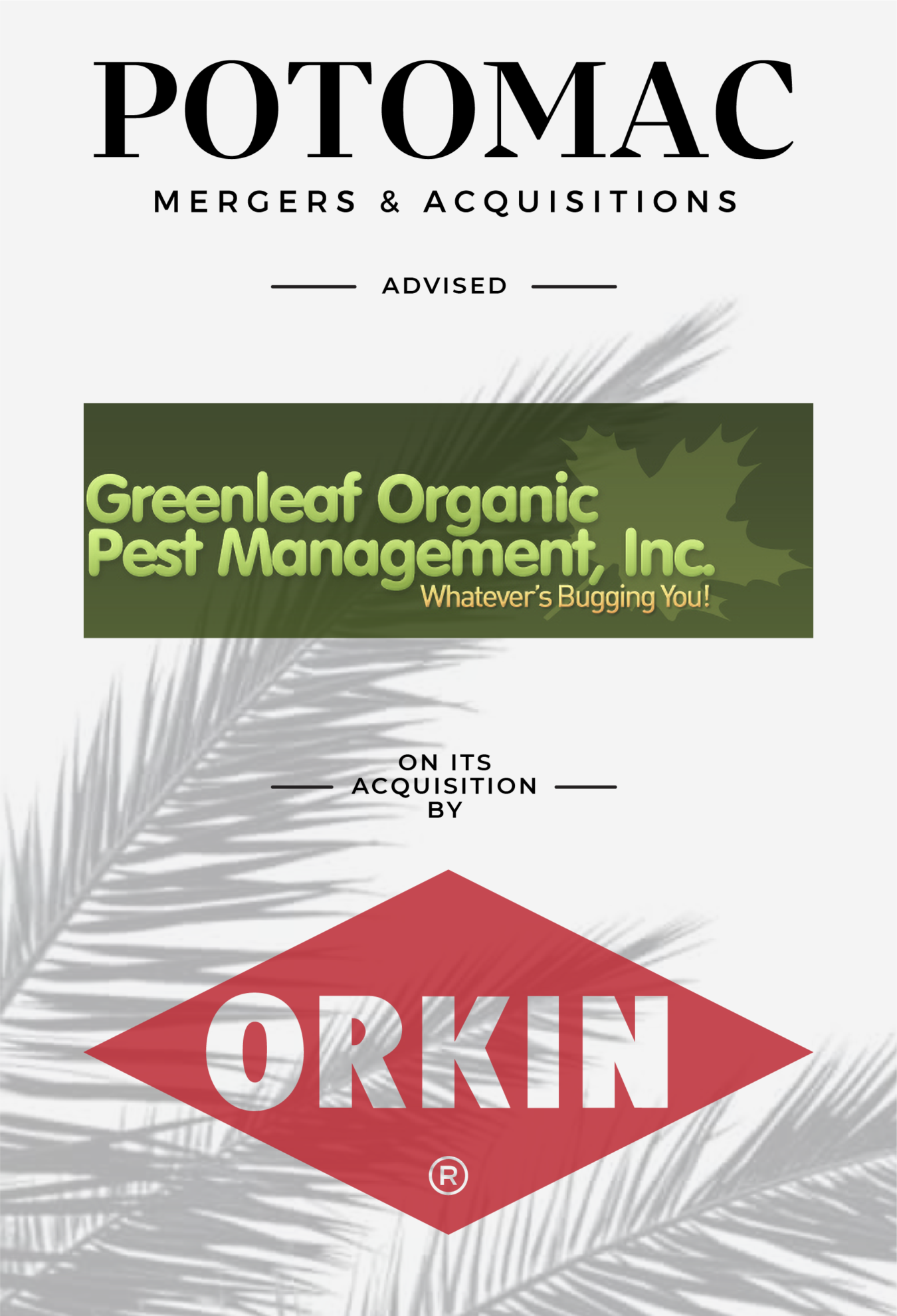 Potomac Mergers &amp; Acquisitions advised Greenleaf Organic Pest Management, Inc. on its acquisition by Orkin, shown with both company logos.