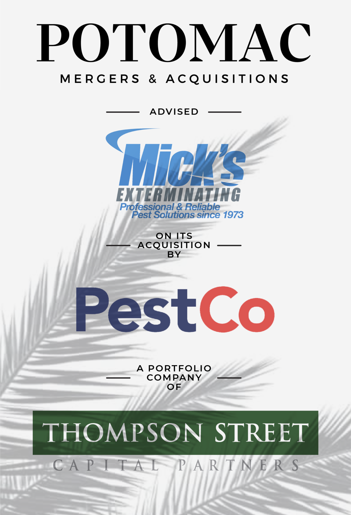 Announcement graphic: Potomac Mergers &amp; Acquisitions advised Mick's Exterminating on its acquisition by PestCo, a portfolio company of Thompson Street Capital Partners. Background has a faint palm leaf design.