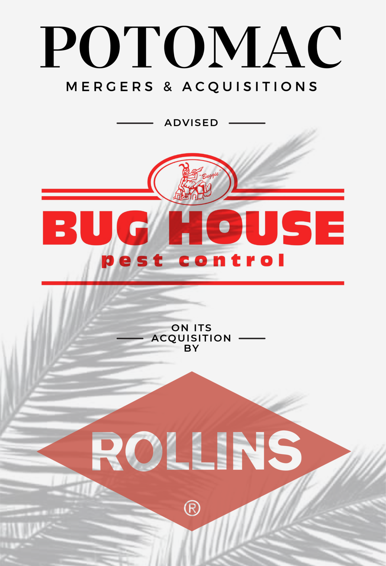 Announcement of Potomac Mergers &amp; Acquisitions advising Bug House Pest Control on its acquisition by Rollins, featuring company logos and palm leaf shadows in the background.