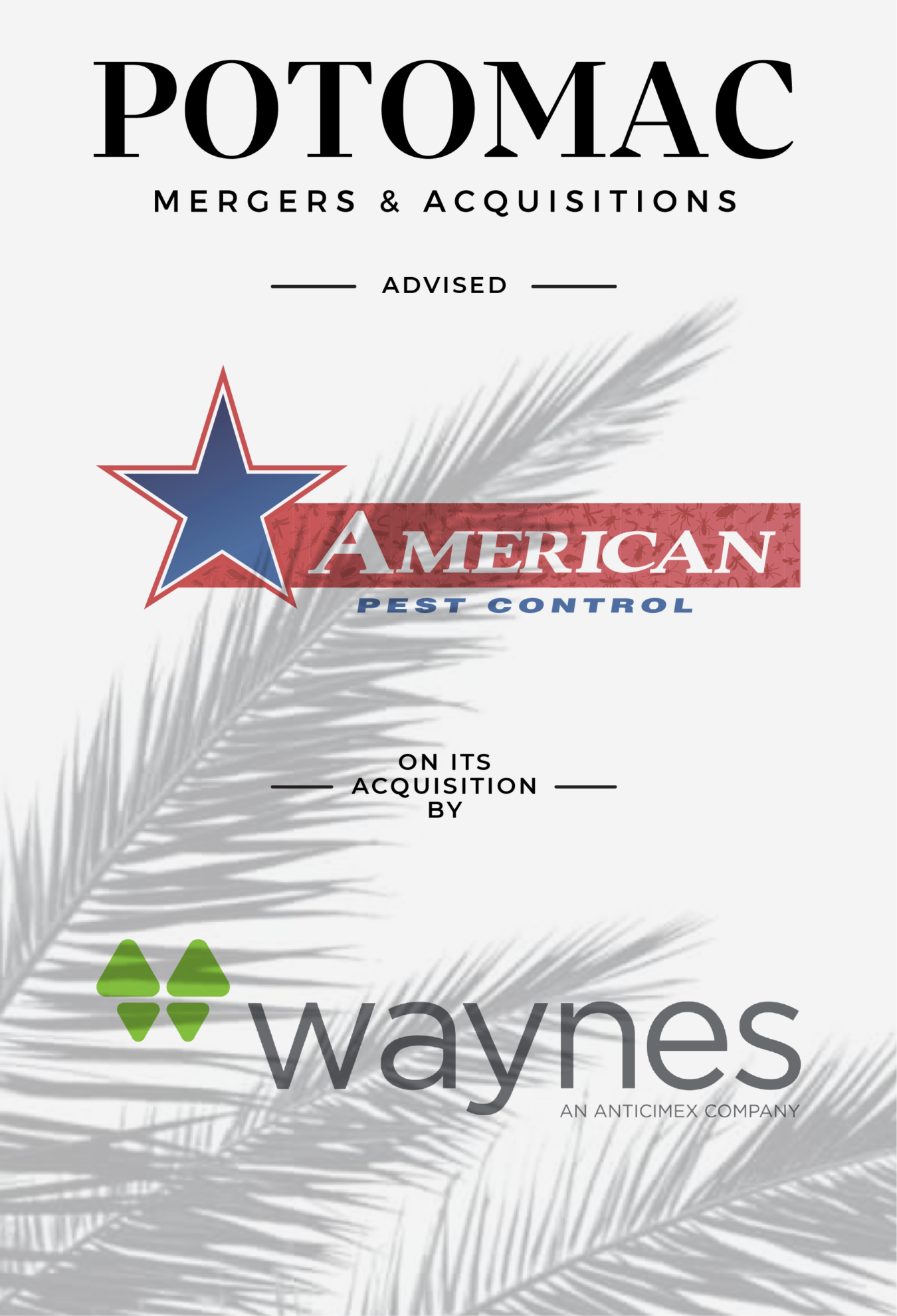 Potomac Mergers &amp; Acquisitions advised American Pest Control on its acquisition by Waynes, an Anticimex company; logos of all three companies are shown with palm leaves in the background.
