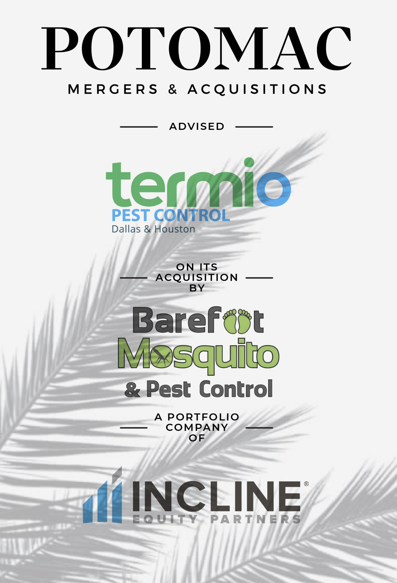 Announcement graphic stating: Potomac Mergers &amp; Acquisitions advised Termio Pest Control on its acquisition by Barefoot Mosquito &amp; Pest Control, a portfolio company of Incline Equity Partners. Palm leaf in background.